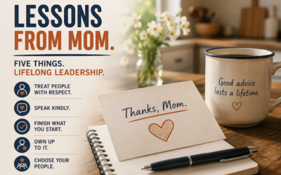 Five Things Your Mama Told You (That Turned Out to Be Leadership Lessons)